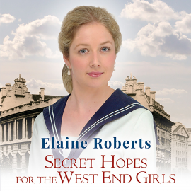 Hörbuch Secret Hopes for the West End Girls  - Autor Elaine Roberts   - gelesen von Julie Maisey