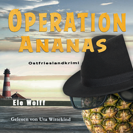 Hörbuch Operation Ananas - Ein Fall für Emely Petersen - Ostfrieslandkrimi, Band 3 (ungekürzt)  - Autor Ele Wolff   - gelesen von Uta Wittekind