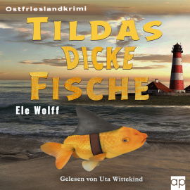 Hörbuch Tildas dicke Fische  - Autor Ele Wolff   - gelesen von Uta Wittekind