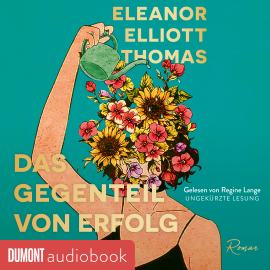 Hörbuch Das Gegenteil von Erfolg  - Autor Eleanor Elliott Thomas   - gelesen von Regine Lange