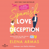 Hörbuch Spanish Love Deception – Manchmal führt die halbe Wahrheit zur ganz großen Liebe  - Autor Elena Armas   - gelesen von Emilia Wallace