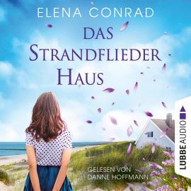 Hörbuch Das Strandfliederhaus - Strandflieder-Saga, Teil 1 (Ungekürzt)  - Autor Elena Conrad   - gelesen von Danne Hoffmann