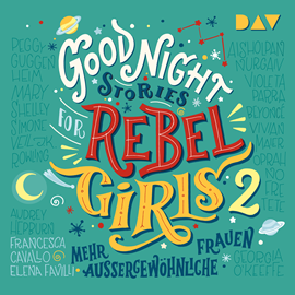 Hörbuch Good Night Stories for Rebel Girls 2  - Autor Elena Favilli;Francesca Cavallo   - gelesen von Schauspielergruppe