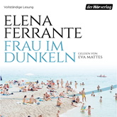 Hörbuch Frau im Dunkeln  - Autor Elena Ferrante   - gelesen von Eva Mattes