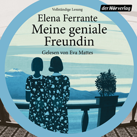 Hörbuch Meine geniale Freundin (Die Neapolitanische Saga 1)  - Autor Elena Ferrante   - gelesen von Eva Mattes
