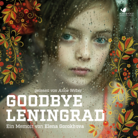 Hörbuch Goodbye Leningrad  - Autor Elena Gorokhova   - gelesen von Anne Weber