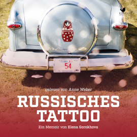Hörbuch Russisches Tattoo  - Autor Elena Gorokhova   - gelesen von Anne Weber