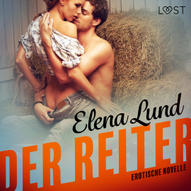 Hörbuch Der Reiter: Erotische Novelle (Ungekürzt)  - Autor Elena Lund   - gelesen von Helene Hagen