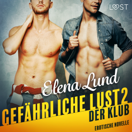 Hörbuch Gefährliche Lust II: Der Klub - Erotische Novelle  - Autor Elena Lund   - gelesen von Helene Hagen