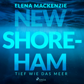 Hörbuch New Shoreham – Tief wie das Meer  - Autor Elena MacKenzie   - gelesen von Lisa Müller