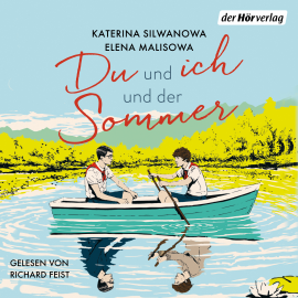 Hörbuch Du und ich und der Sommer  - Autor Elena Malisowa   - gelesen von Richard Feist