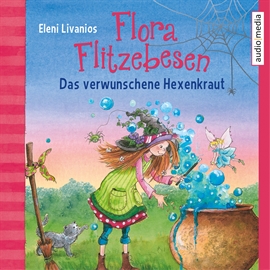Hörbuch Flora Flitzebesen. Das verwunschene Hexenkraut  - Autor Eleni Livanios   - gelesen von Melanie Manstein