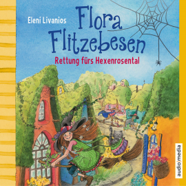 Hörbuch Flora Flitzebesen  - Autor Eleni Livanios   - gelesen von Melanie Manstein