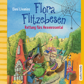 Hörbuch Flora Flitzebesen. Rettung fürs Hexenrosental  - Autor Eleni Livanios   - gelesen von Melanie Manstein