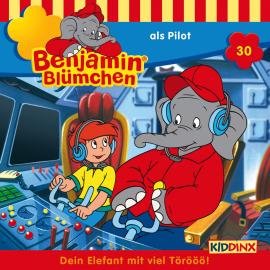 Hörbuch Benjamin Blümchen, Folge 30: Benjamin als Pilot  - Autor Elfie Donnelly   - gelesen von Schauspielergruppe
