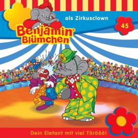 Hörbuch Benjamin Blümchen, Folge 45: Benjamin als Zirkusclown  - Autor Elfie Donnelly   - gelesen von Schauspielergruppe