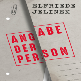 Hörbuch Angabe der Person  - Autor Elfriede Jelinek   - gelesen von Sabine von Maydell