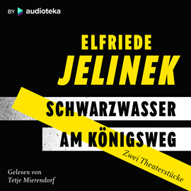 Hörbuch Schwarzwasser. Am Königsweg  - Autor Elfriede Jelinek   - gelesen von Tetje Mierendorf