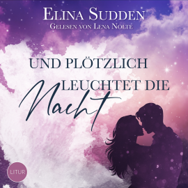 Hörbuch Und plötzlich leuchtet die Nacht  - Autor Elina Sudden   - gelesen von Lena Nolte