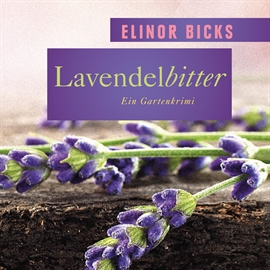Hörbuch Lavendelbitter - Ein Gartenkrimi  - Autor Elinor Bicks   - gelesen von Nadine Heidenreich