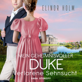 Hörbuch Mein geheimnisvoller Duke - Verlorene Sehnsucht  - Autor Elinor Holm   - gelesen von Isabell Korda