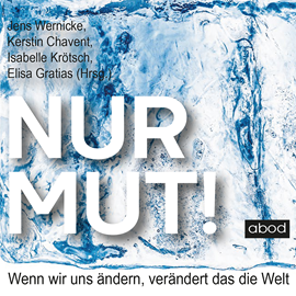 Hörbuch Nur Mut!  - Autor Elisa Gratias;Isabelle Krötsch;Jens Wernicke;Kerstin Chavent   - gelesen von Michael J. Diekmann