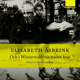 Hörbuch Och i Wienerwald står träden kvar  - Autor Elisabeth Åsbrink   - gelesen von Elisabeth Åsbrink