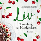Hörbuch Liv - Neuanfang mit Hinternissen  - Autor Elisabeth Büchle   - gelesen von Antje Härle