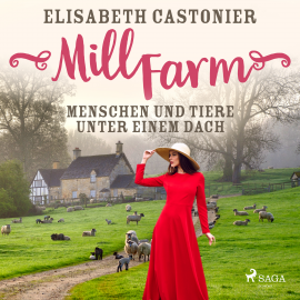 Hörbuch Mill Farm - Menschen und Tiere unter einem Dach  - Autor Elisabeth Castonier   - gelesen von Regina Reinhardt