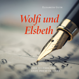 Hörbuch Wolfi und Elsbeth  - Autor Elisabeth Guth   - gelesen von Elisabeth Guth