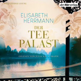 Hörbuch Der Teepalast  - Autor Elisabeth Herrmann   - gelesen von Julia Nachtmann