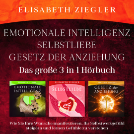 Hörbuch Emotionale Intelligenz-Selbstliebe-Gesetz der Anziehung (Das große 3 in 1 Hörbuch)  - Autor Elisabeth Ziegler   - gelesen von Fanny Juschten