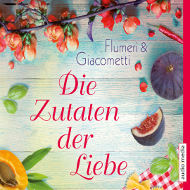 Hörbuch Die Zutaten der Liebe  - Autor Elisabetta Flumeri   - gelesen von Melanie Manstein