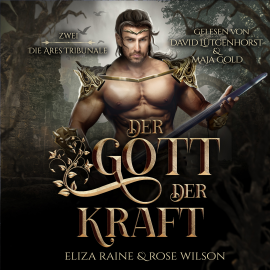 Hörbuch Der Gott der Kraft (Die Ares Tribunale 2) Griechische Fantasy Hörbuch  - Autor Eliza Raine   - gelesen von Schauspielergruppe