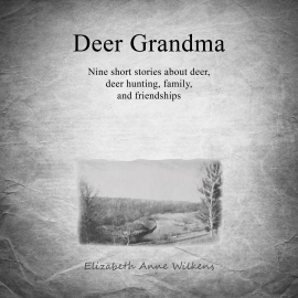 Hörbuch Deer Grandma  - Autor Elizabeth Anne Wilkens   - gelesen von Elizabeth Anne Wilkens