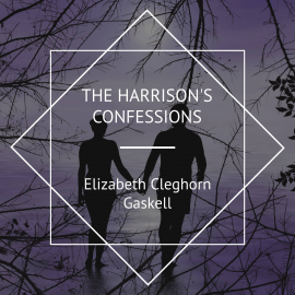 Hörbuch Mr. Harrison's Confessions  - Autor Elizabeth Cleghorn Gaskell   - gelesen von NoelBadrian