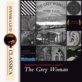 Hörbuch The Grey Woman  - Autor Elizabeth Cleghorn Gaskell   - gelesen von Jane Greensmith