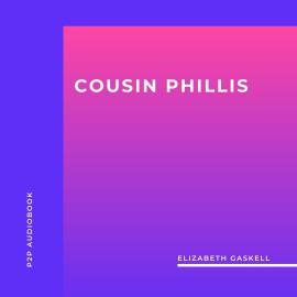 Hörbuch Cousin Phillis (Unabridged)  - Autor Elizabeth Gaskell   - gelesen von Claire Walsh