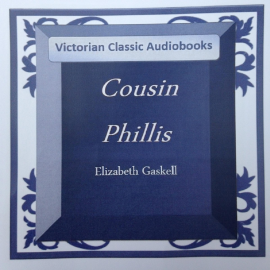 Hörbuch Cousin Phillis  - Autor Elizabeth Gaskell   - gelesen von Claire Walsh