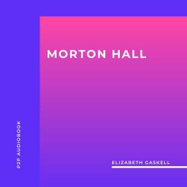 Hörbuch Morton Hall (Unabridged)  - Autor Elizabeth Gaskell   - gelesen von Rachel Clarke