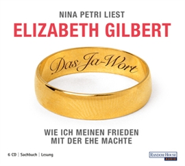 Hörbuch Das Ja-Wort  - Autor Elizabeth Gilbert   - gelesen von Nina Petri