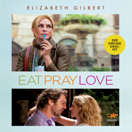 Hörbuch Eat, Pray, Love  - Autor Elizabeth Gilbert   - gelesen von Julia Fischer