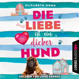 Hörbuch Die Liebe ist ein dicker Hund (Ungekürzt)  - Autor Elizabeth Horn   - gelesen von Luise Georgi