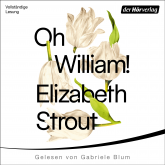Hörbuch Oh, William!  - Autor Elizabeth Strout   - gelesen von Gabriele Blum
