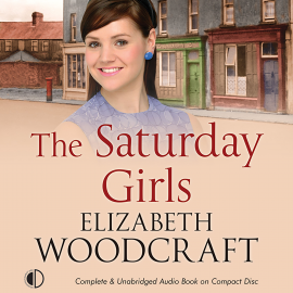 Hörbuch The Saturday Girls  - Autor Elizabeth Woodcraft   - gelesen von Penelope Freeman