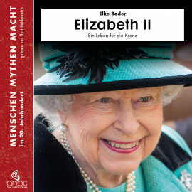 Hörbuch Elizabeth II  - Autor Elke Bader   - gelesen von Schauspielergruppe