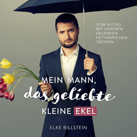 Hörbuch Mein Mann, das geliebte kleine Ekel  - Autor Elke Billstein   - gelesen von Elke Billstein