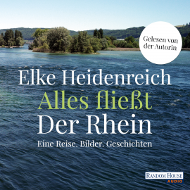 Hörbuch Alles fließt: Der Rhein  - Autor Elke Heidenreich   - gelesen von Elke Heidenreich