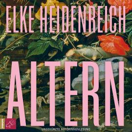 Hörbuch Altern - Leben (ungekürzt)  - Autor Elke Heidenreich   - gelesen von Elke Heidenreich