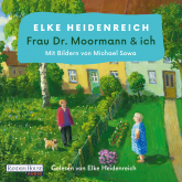 Hörbuch Frau Dr. Moormann & ich  - Autor Elke Heidenreich   - gelesen von Elke Heidenreich